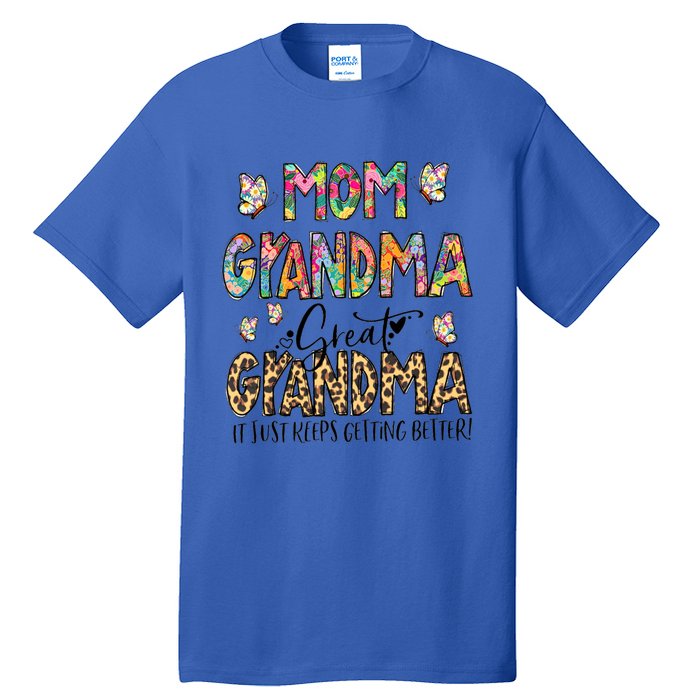 Mom Grandma Great Grandma I Just Keep Getting Better Flower Gift Tall T-Shirt