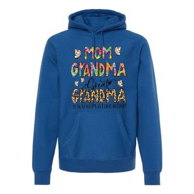 Mom Grandma Great Grandma I Just Keep Getting Better Flower Gift Premium Hoodie