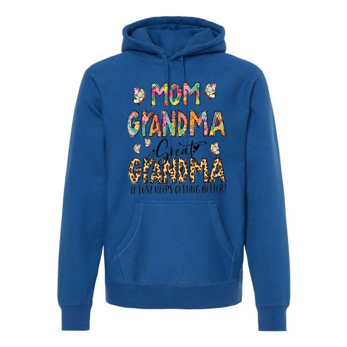 Mom Grandma Great Grandma I Just Keep Getting Better Flower Gift Premium Hoodie