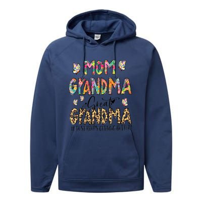 Mom Grandma Great Grandma I Just Keep Getting Better Flower Gift Performance Fleece Hoodie