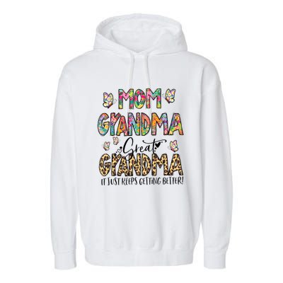 Mom Grandma Great Grandma I Just Keep Getting Better Flower Gift Garment-Dyed Fleece Hoodie