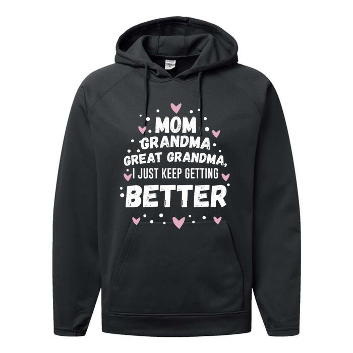 Mom Grandma Great Grandma, I Just Keep Getting Better Performance Fleece Hoodie