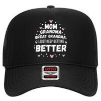 Mom Grandma Great Grandma, I Just Keep Getting Better High Crown Mesh Back Trucker Hat