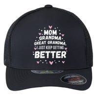 Mom Grandma Great Grandma, I Just Keep Getting Better Flexfit Unipanel Trucker Cap