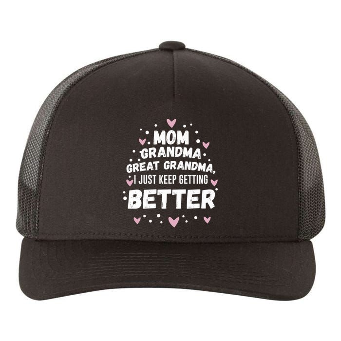 Mom Grandma Great Grandma, I Just Keep Getting Better Yupoong Adult 5-Panel Trucker Hat