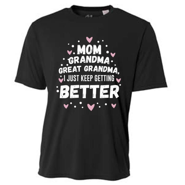 Mom Grandma Great Grandma, I Just Keep Getting Better Cooling Performance Crew T-Shirt