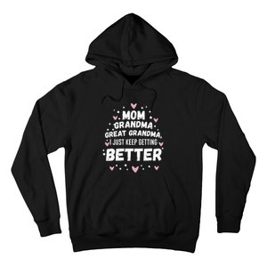 Mom Grandma Great Grandma, I Just Keep Getting Better Hoodie