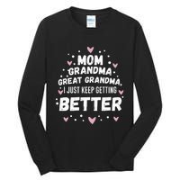 Mom Grandma Great Grandma, I Just Keep Getting Better Tall Long Sleeve T-Shirt