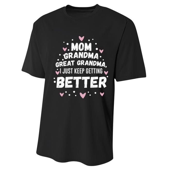 Mom Grandma Great Grandma, I Just Keep Getting Better Performance Sprint T-Shirt