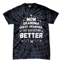 Mom Grandma Great Grandma, I Just Keep Getting Better Tie-Dye T-Shirt