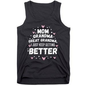 Mom Grandma Great Grandma, I Just Keep Getting Better Tank Top