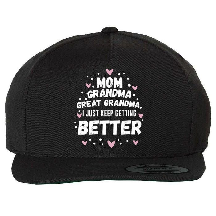 Mom Grandma Great Grandma, I Just Keep Getting Better Wool Snapback Cap