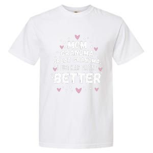 Mom Grandma Great Grandma, I Just Keep Getting Better Garment-Dyed Heavyweight T-Shirt