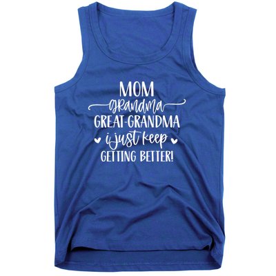 Mom Grandma Great Grandma I Just Keep Getting Better Great Gift Tank Top