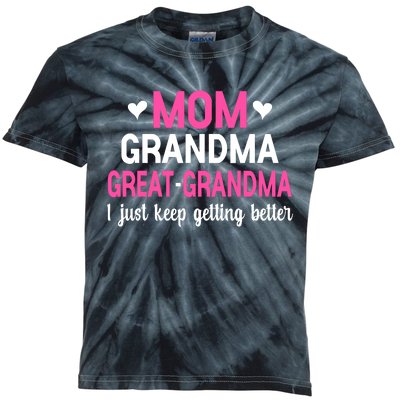 Mom Grandma Great Grandma I Just Keep Getting Better Mother Kids Tie-Dye T-Shirt