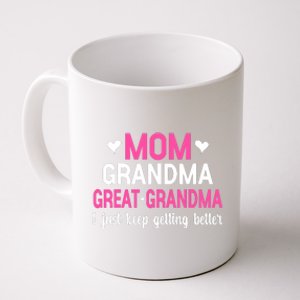 Mom Grandma Great Grandma I Just Keep Getting Better Mother Coffee Mug