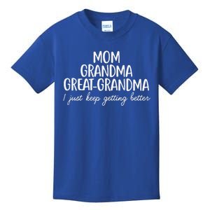 Mom Grandma Great Grandma I Keep Getting Better Mom Gifts Kids T-Shirt