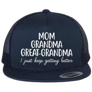 Mom Grandma Great Grandma I Keep Getting Better Mom Gifts Flat Bill Trucker Hat