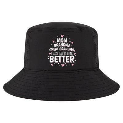 Mom Grandma Great Grandma I Just Keep Getting Better Great Gift Cool Comfort Performance Bucket Hat