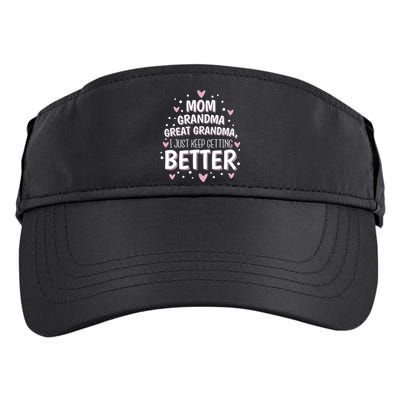 Mom Grandma Great Grandma I Just Keep Getting Better Great Gift Adult Drive Performance Visor