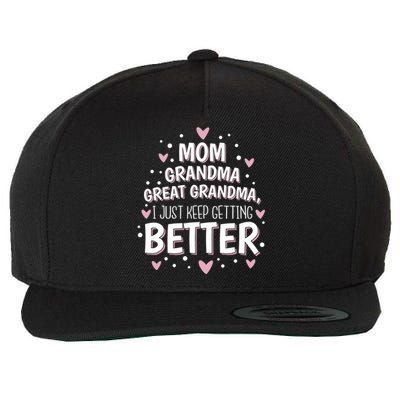 Mom Grandma Great Grandma I Just Keep Getting Better Great Gift Wool Snapback Cap