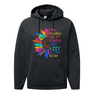 Mom Grandma Great Grandma I Just Keep Getting Better Performance Fleece Hoodie