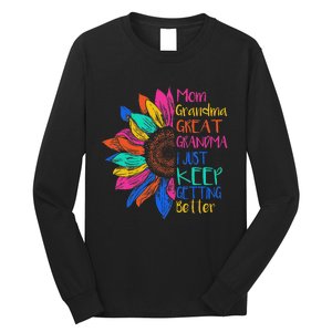 Mom Grandma Great Grandma I Just Keep Getting Better Long Sleeve Shirt