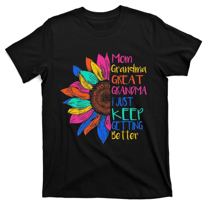 Mom Grandma Great Grandma I Just Keep Getting Better T-Shirt