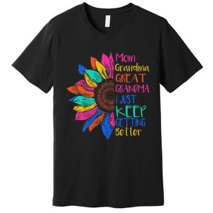 Mom Grandma Great Grandma I Just Keep Getting Better Premium T-Shirt