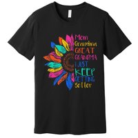 Mom Grandma Great Grandma I Just Keep Getting Better Premium T-Shirt