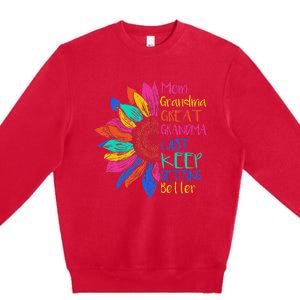 Mom Grandma Great Grandma I Just Keep Getting Better Premium Crewneck Sweatshirt