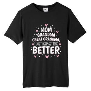 Mom Grandma Great Grandma I Just Keep Getting Better Tall Fusion ChromaSoft Performance T-Shirt