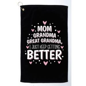 Mom Grandma Great Grandma I Just Keep Getting Better Platinum Collection Golf Towel