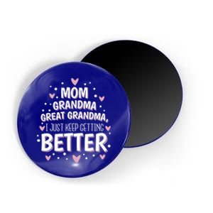 Mom Grandma Great Grandma I Just Keep Getting Better Magnet