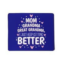 Mom Grandma Great Grandma I Just Keep Getting Better Mousepad