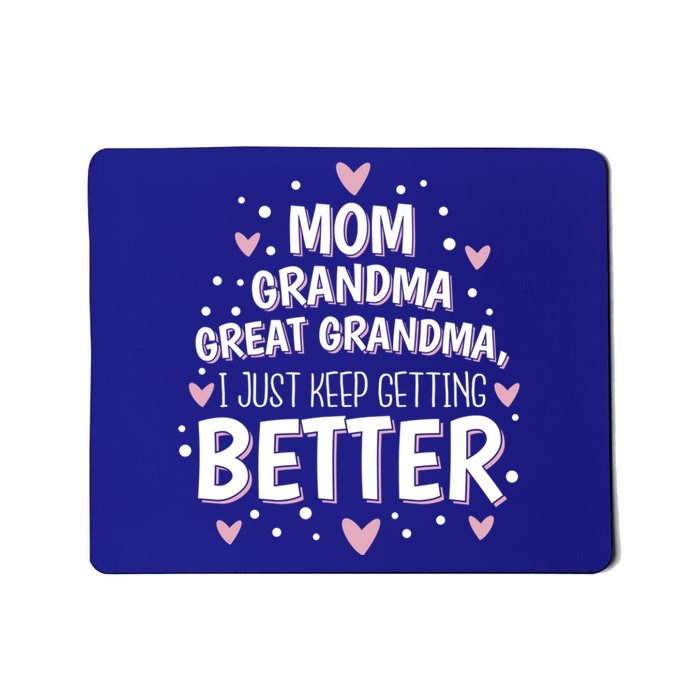 Mom Grandma Great Grandma I Just Keep Getting Better Mousepad