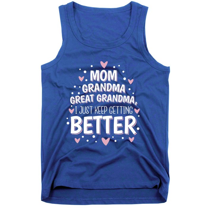 Mom Grandma Great Grandma I Just Keep Getting Better Tank Top