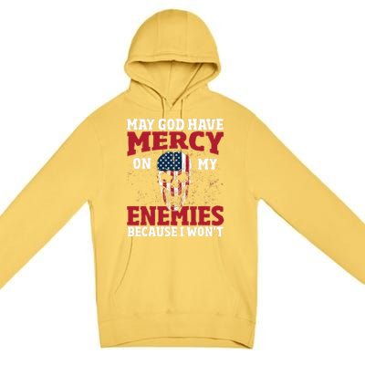 May god have mercy on my enemies because i wont Premium Pullover Hoodie