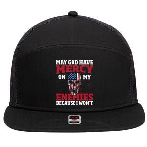 May god have mercy on my enemies because i wont 7 Panel Mesh Trucker Snapback Hat