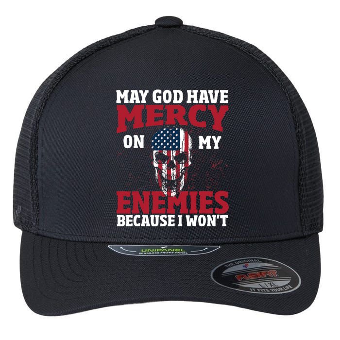 May god have mercy on my enemies because i wont Flexfit Unipanel Trucker Cap