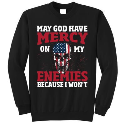 May god have mercy on my enemies because i wont Sweatshirt