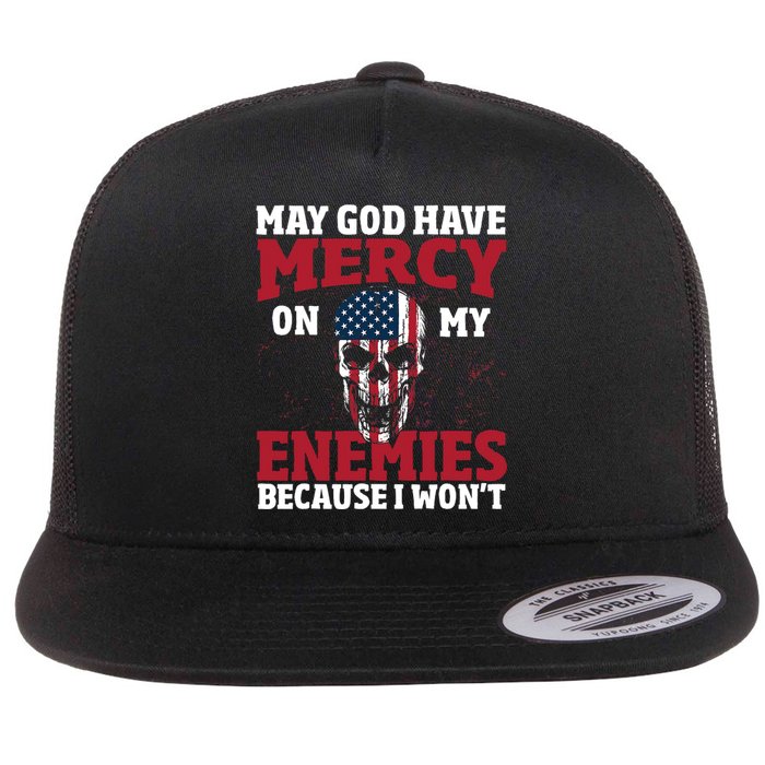 May god have mercy on my enemies because i wont Flat Bill Trucker Hat