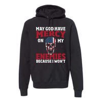 May god have mercy on my enemies because i wont Premium Hoodie