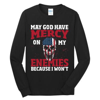 May god have mercy on my enemies because i wont Tall Long Sleeve T-Shirt