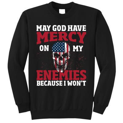 May god have mercy on my enemies because i wont Tall Sweatshirt