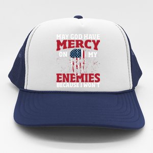 May god have mercy on my enemies because i wont Trucker Hat