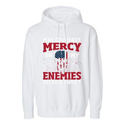 May god have mercy on my enemies because i wont Garment-Dyed Fleece Hoodie