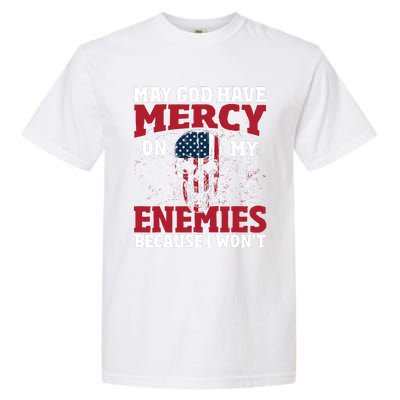 May god have mercy on my enemies because i wont Garment-Dyed Heavyweight T-Shirt