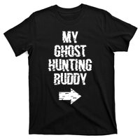 My Ghost Hunting Buddy Ghost Hunt Right Arrow T-Shirt