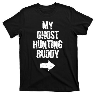 My Ghost Hunting Buddy Ghost Hunt Right Arrow T-Shirt